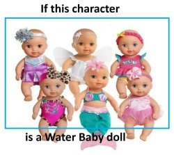 If This Character is a Water Baby Doll Meme Template