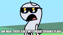 Sunday evening plans Meme Template