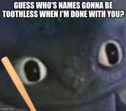 toothless pissed Meme Template