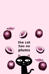 The cat has no plums Meme Template