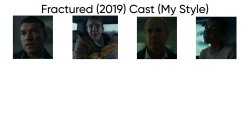 Fractured (2019) Cast (My Style) Meme Template