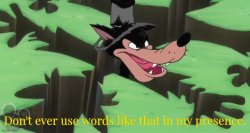 Don't ever use words like that in my presence Meme Template