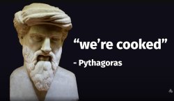 Pythagoras We're cooked Meme Template