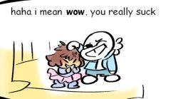 haha I mean wow. you really suck Meme Template