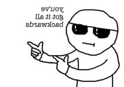 you've got it all backwards Meme Template