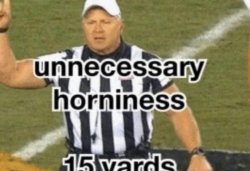 unnecessary horniness Meme Template