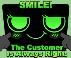 Smile! The Customer Is Always Right (New) Meme Template