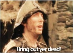 Bring out yer dead! Meme Template
