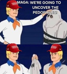 And They Would've Gotten Away With It, If It Wasn't For... Meme Template