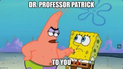 dr professor patrick Meme Template