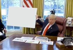 Trump holding large paper sign Meme Template