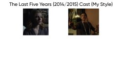 The Last Five Years (2014/2015) Cast (My Style) Meme Template