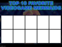 top 10 favorite videogame mermaids Meme Template