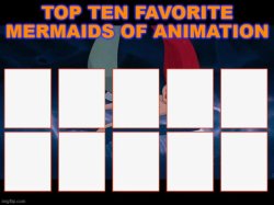 top ten favorite mermaids of animation Meme Template