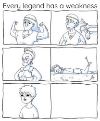 Every legend has a weakness Meme Template