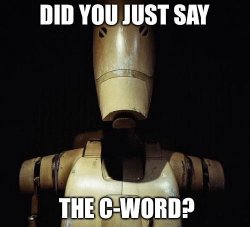 did you just say the C-word? Meme Template