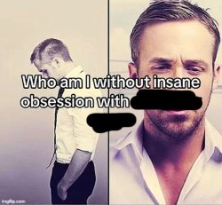 Who am I without insane obsession with X Meme Template