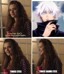those damn eyes Meme Template