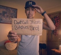 Don't Call Them Bitches Bro! Meme Template