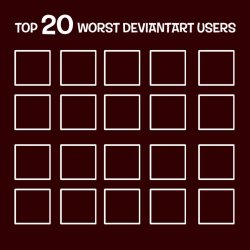 Top 20 Worst DeviantArt Users Meme Template