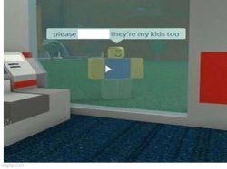 please _____ theyre my kids too Meme Template