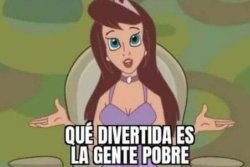 Que graciosa la Gente Pobre Meme Template