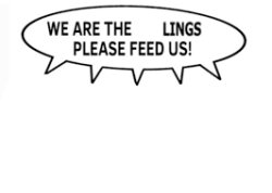 we are the blanklings please feed us(put any character u like) Meme Template