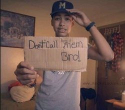 don't call them x bro! Meme Template
