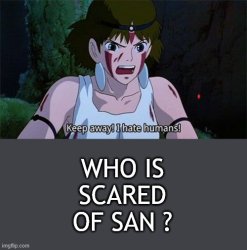 who is scared of san ? Meme Template
