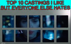 top 10 castings i like but everyone else hates Meme Template
