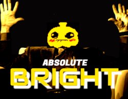 ABSOLUTE BRIGHT Meme Template