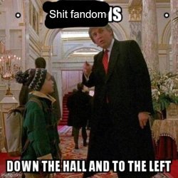 Shit fandom is down the hall and to the left Meme Template