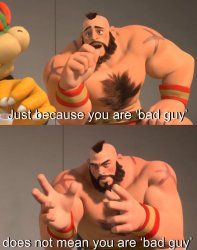 Just because you are bad guy, does not mean you are bad guy Meme Template