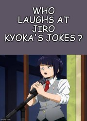 who laughs at jiro kyoka's jokes ? Meme Template