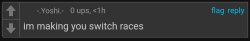 -.Yoshi.- - I'm making you switch races Meme Template