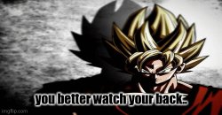 You better watch your back. Meme Template