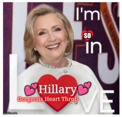 Hillary Heart Throb, I'm in Love Meme Template