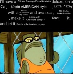 I’ll have a Chicken Sausage Pizza Sandwich Meme Template
