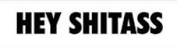 HEY SHITASS Meme Template