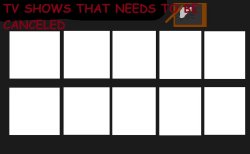 tv shows that needs to be canceled Meme Template