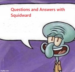 Q&A with Squidward Meme Template