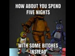 Five night with some bitches Meme Template