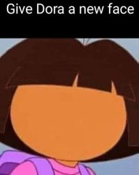 Give Dora a new face Meme Template