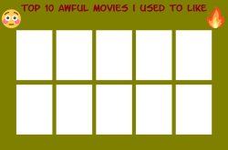 top 10 awful movies i used to like Meme Template