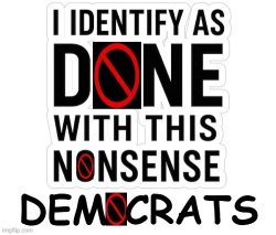 done with democrats Meme Template