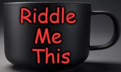 riddle me this Meme Template