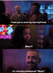 It's Actually pronounced Wyatt Meme Template