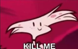 kill me Meme Template