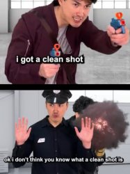 I Have a Clean Shot Meme Template