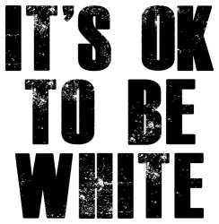 It's OK to be White Meme Template